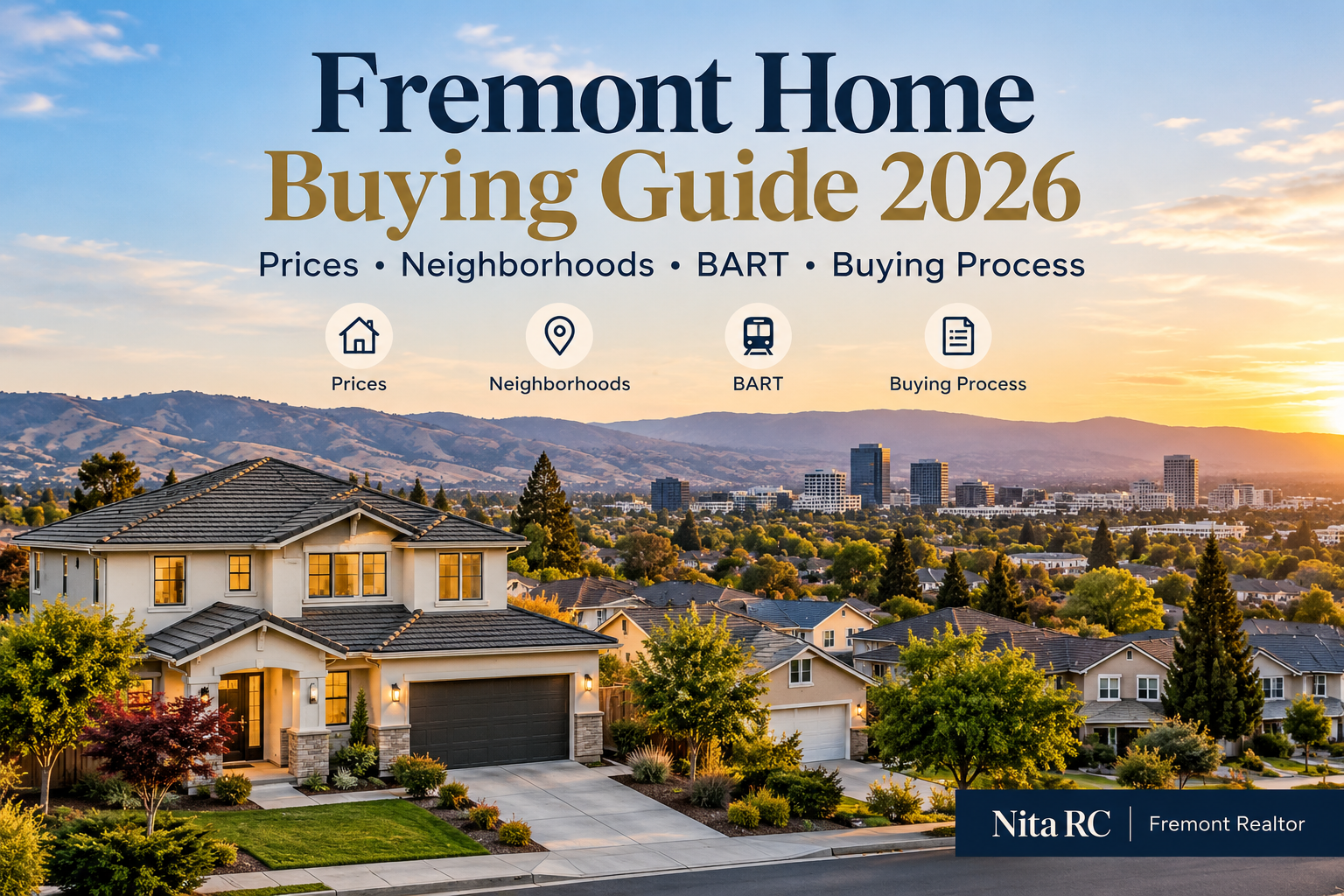 Fremont home buying guide 2026 banner featuring a Fremont residential neighborhood, modern home, Bay Area hills, skyline, and icons for prices, neighborhoods, BART, and the home buying process.